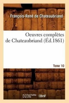 Oeuvres Complètes de Chateaubriand. Tome 10 (Éd.1861) - De Chateaubriand, François-René