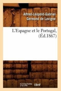 L'Espagne Et Le Portugal, (Éd.1867) - Germond de LaVigne, Alfred-Léopold-Gabri