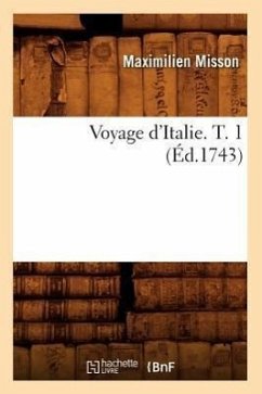 Voyage d'Italie. T. 1 (Éd.1743) - Misson, Maximilien