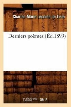 Derniers Poèmes (Éd.1899) - LeConte de Lisle, Charles-Marie