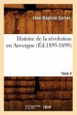 Histoire de la Révolution En Auvergne. Tome 4 (Éd.1895-1899)
