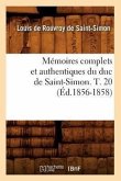 Mémoires Complets Et Authentiques Du Duc de Saint-Simon. T. 20 (Éd.1856-1858)