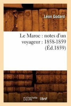 Le Maroc: Notes d'Un Voyageur: 1858-1859 (Éd.1859) - Godard, Léon
