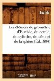 Les Élémens de Géométrie d'Euclide, Du Cercle, Du Cylindre, Du Cône Et de la Sphère (Éd.1804)