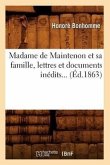 Madame de Maintenon Et Sa Famille, Lettres Et Documents Inédits (Éd.1863)