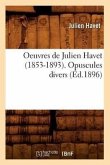 Oeuvres de Julien Havet (1853-1893). Opuscules Divers (Éd.1896)