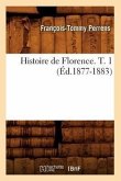 Histoire de Florence. T. 1 (Éd.1877-1883)