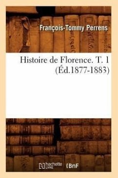 Histoire de Florence. T. 1 (Éd.1877-1883) - Perrens, François-Tommy