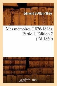 Cover Mes Mémoires (1826-1848). Partie 1, Edition 2 (Éd.1869)