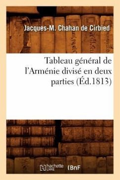 Tableau Général de l'Arménie Divisé En Deux Parties (Éd.1813) - Chahan De Cirbied, Jacques-M