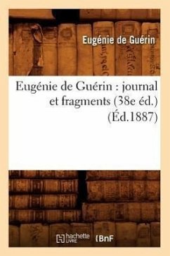 Eugénie de Guérin: Journal Et Fragments (38e Éd.) (Éd.1887) - de Guérin, Jean-Benjamin