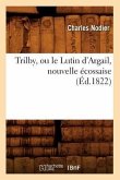 Trilby, Ou Le Lutin d'Argail, Nouvelle Écossaise, (Éd.1822)