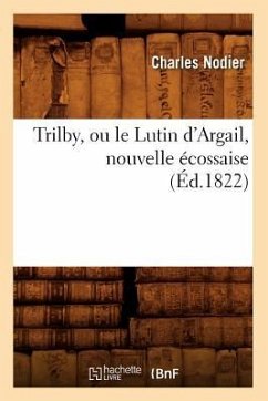 Trilby, ou le Lutin d'Argail, nouvelle écossaise, (Éd.1822) (Litterature)
