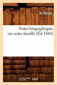 Notes Biographiques Sur Notre Famille, (Éd.1884) - Perron