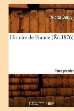 Histoire de France. Tome Premier (Éd.1876) - Duruy, Victor