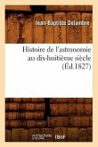 Histoire de l'Astronomie Au Dix-Huitième Siècle (Éd.1827)