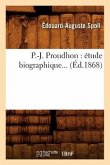P.-J. Proudhon: Étude Biographique (Éd.1868)