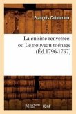 La Cuisine Renversée, Ou Le Nouveau Ménage, (Éd.1796-1797)