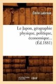 Le Japon, Géographie Physique, Politique, Économique (Éd.1881)