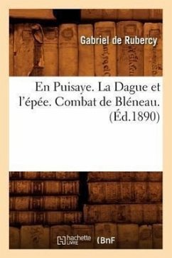 En Puisaye. La Dague Et l'Épée. Combat de Bléneau. (Éd.1890) - de Rubercy, Gabriel