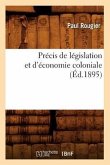 Précis de Législation Et d'Économie Coloniale (Éd.1895)