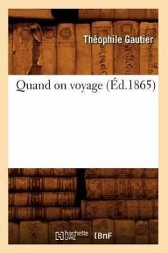Quand on Voyage (Éd.1865) - Gautier, Théophile