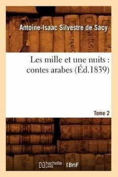 Les Mille Et Une Nuits: Contes Arabes. Tome 2 (Éd.1839) - Silvestre De Sacy, Antoine-Isaac