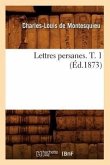 Lettres Persanes. T. 1 (Éd.1873)