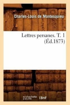 Lettres Persanes. T. 1 (Éd.1873) - Montesquieu