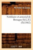 Nobiliaire Et Armorial de Bretagne Ed.2, T2 (Éd.1862)