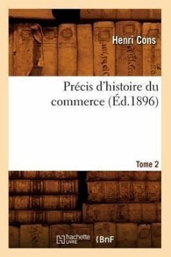 Précis d'Histoire Du Commerce. Tome 2 (Éd.1896) - Cons, Henri