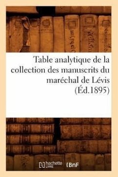 Table Analytique de la Collection Des Manuscrits Du Maréchal de Lévis (Éd.1895) - Sans Auteur