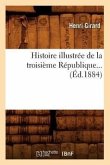Histoire Illustrée de la Troisième République (Éd.1884)