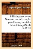 Bibliothéconomie Ou Nouveau Manuel Complet Pour l'Arrangement Des Bibliothèques (N Éd) (Éd.1841)