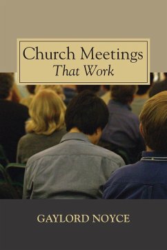 Church Meetings That Work - Noyce, Gaylord