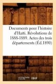 Documents Pour l'Histoire d'Haïti. Révolutions de 1888-1889. Actes Des Trois Départements (Éd.1890)