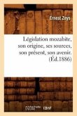 Législation Mozabite, Son Origine, Ses Sources, Son Présent, Son Avenir. (Éd.1886)