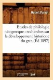 Etudes de Philologie Néo-Grecque: Recherches Sur Le Développement Historique Du Grec (Éd.1892)