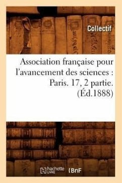 Cover Association Française Pour l'Avancement Des Sciences: Paris. 17, 2 Partie. (Éd.1888)