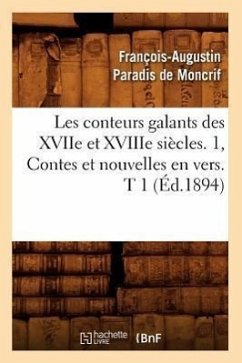 Les Conteurs Galants Des Xviie Et Xviiie Siècles. 1, Contes Et Nouvelles En Vers. T 1 (Éd.1894) - De Pizan, Christine