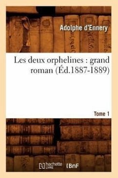 Les Deux Orphelines: Grand Roman. Tome 1 (Éd.1887-1889) - Pagès, Jean-Pierre