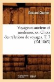 Voyageurs Anciens Et Modernes, Ou Choix Des Relations de Voyages. T. 3 (Éd.1863)