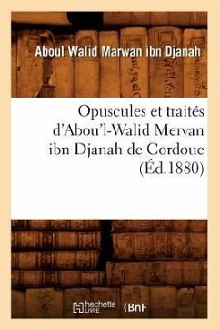 Opuscules Et Traités d'Abou'l-Walid Mervan Ibn Djanah de Cordoue (Éd.1880) - Ibn Djanah, Aboul Walid Marwan