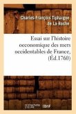 Essai Sur l'Histoire Oeconomique Des Mers Occidentables de France, (Éd.1760)