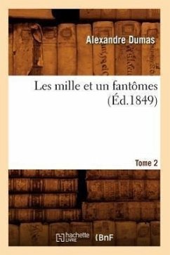 Les Mille Et Un Fantômes. Tome 2 (Éd.1849) - Dumas, Alexandre