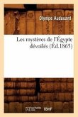 Les Mystères de l'Égypte Dévoilés (Éd.1865)