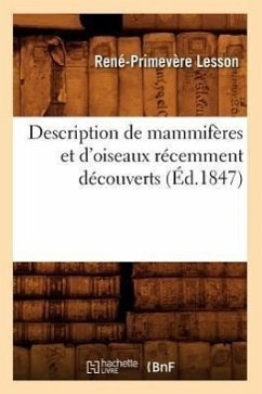 Description de Mammifères Et d'Oiseaux Récemment Découverts (Éd.1847) - Lesson, René-Primevère