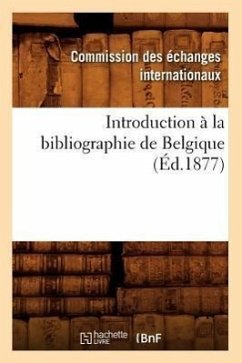 Introduction À La Bibliographie de Belgique (Éd.1877) - Sans Auteur