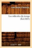 Les Ridicules Du Temps (Éd.1883)