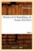 Histoire de la République de Venise. Tome 1 (Éd.1821)